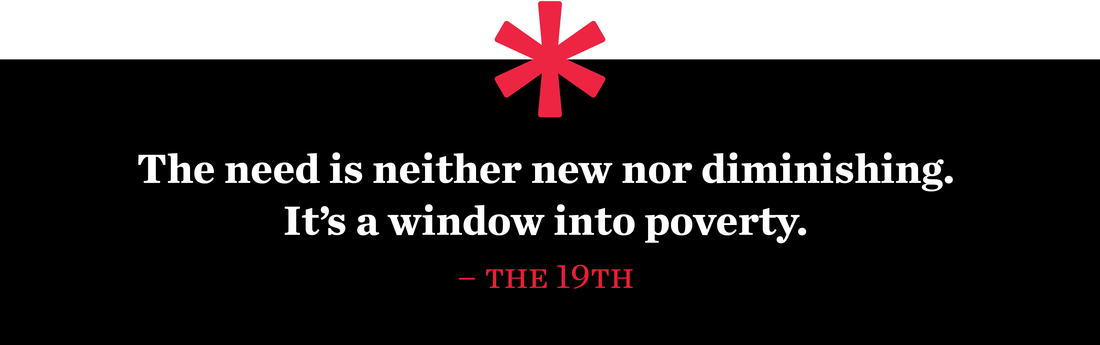 The need is neither new nor diminishing. It's a window into poverty. (The 19th)